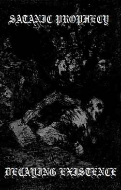 Satanic Prophecy : Decaying Existence